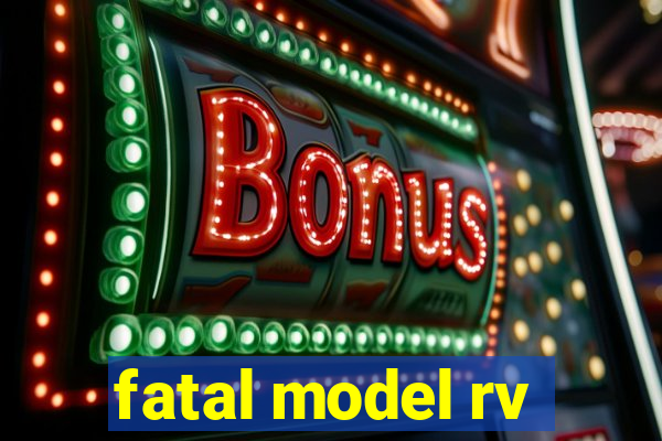 fatal model rv